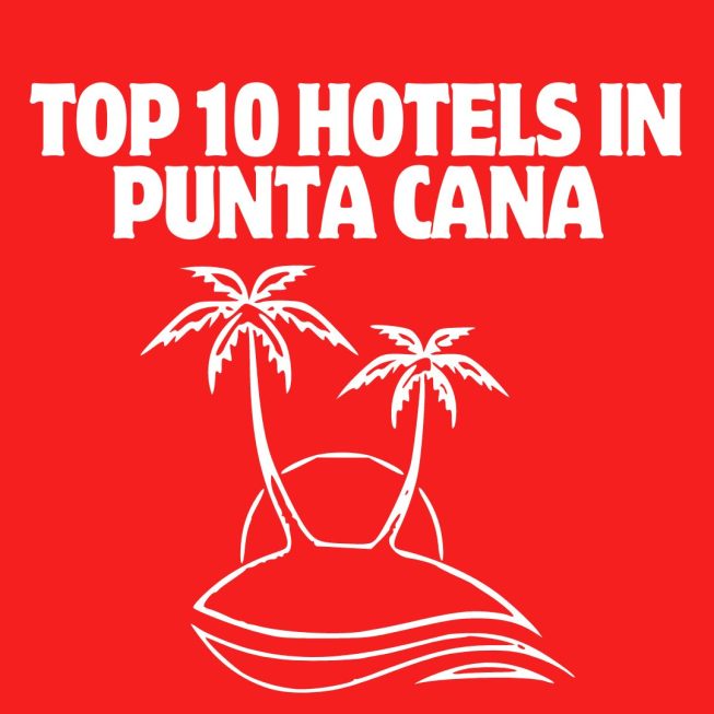 Top 10 Hotels in Punta Cana