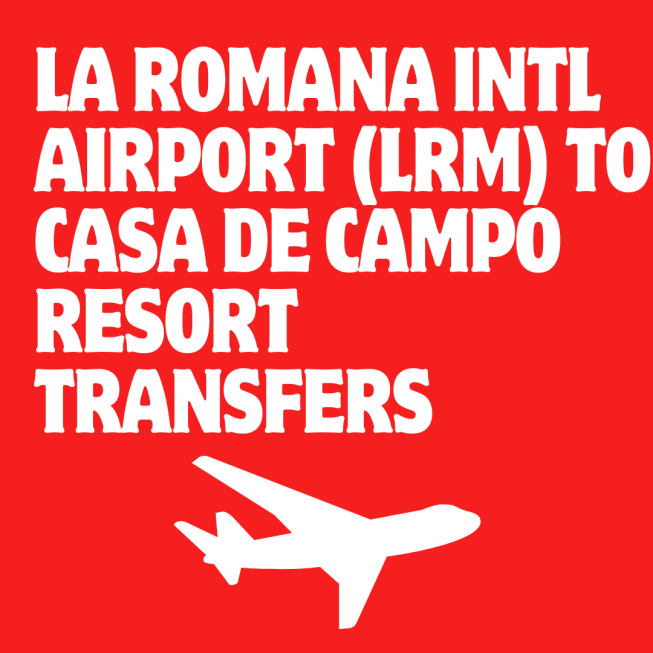 LA Romana international airport (lrm) to Casa de Campo Resort Transfers