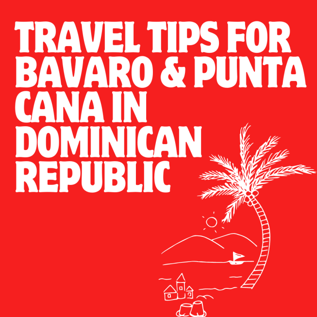 Travel Tips for Bavaro & Punta Cana in Dominican Republic