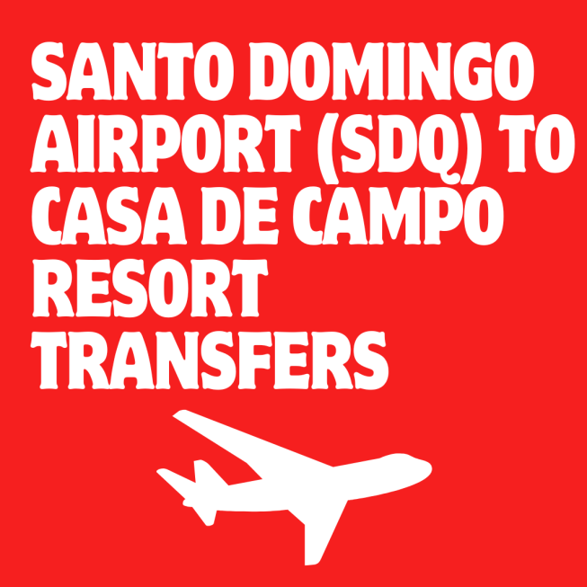 santo domingo airport (SDQ) to Casa de Campo Resort Transfers